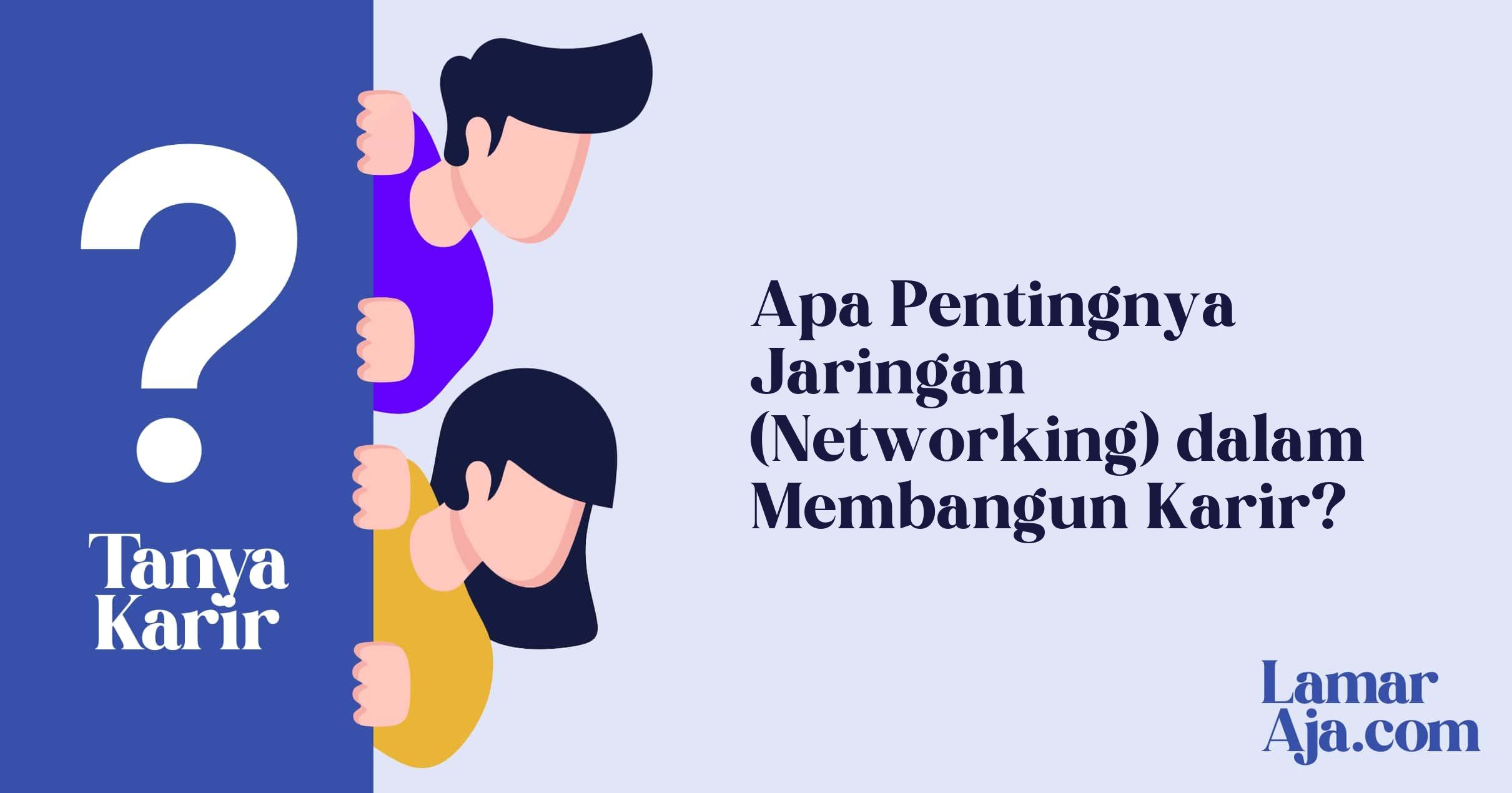 Apa Pentingnya Jaringan (Networking) dalam Membangun Karir?